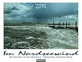 Im Nordseewind: Der Kalender von der Westküste. Wandkalender 2016 by