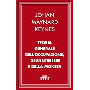 Teoria generale dell'occupazione, dell'interesse e della moneta (Classici dell'econom