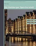 Die Hamburger Speicherstadt: Geschichte. Architektur. Welterbe. by 