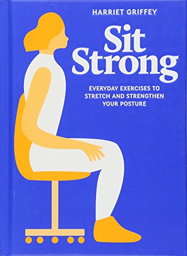 Download Sit Strong: Everyday Exercises to Stretch and Strengthen your Posture Download Sit Strong: Everyday Exercises to Stretch and Strengthen your Posture