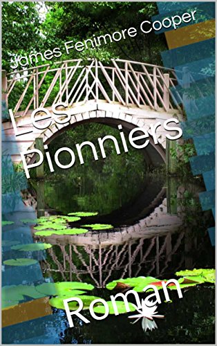Les Pionniers : Roman (Saga de Bas de Cuir t. 4) Les Pionniers : Roman (Saga de Bas de Cuir t. 4)