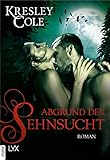 Abgrund der Sehnsucht (Immortals After Dark 15) by Kresley Cole, Bettina Oder