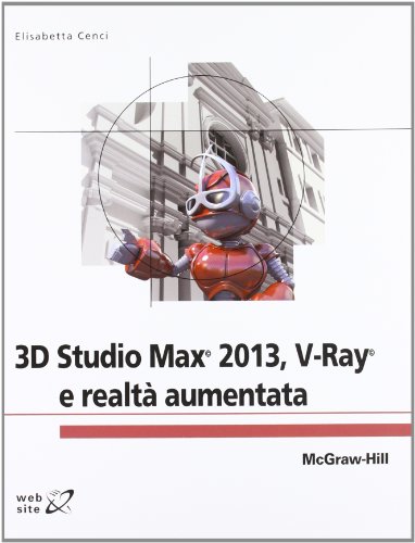 3D Studio Max 2013. V-Ray e realtà aumentata libro