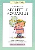 Image de My Little Aquarius: A Parent's Guide to the Little Star of the Family (Little Stars) (English Edition)