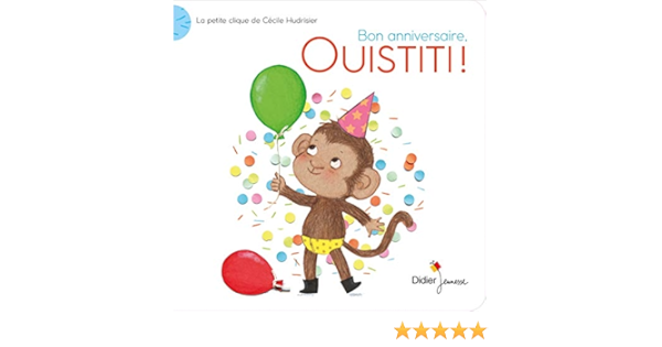 Bon Anniversaire Ouistiti La Petite Clique De Cecile Hudrisier Hudrisier Cecile Libri Amazon It