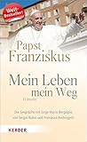 Papst Franziskus - Mein Leben, mein Weg. El Jesuita: Die Gespräche mit Jorge Mario Bergoglio by 