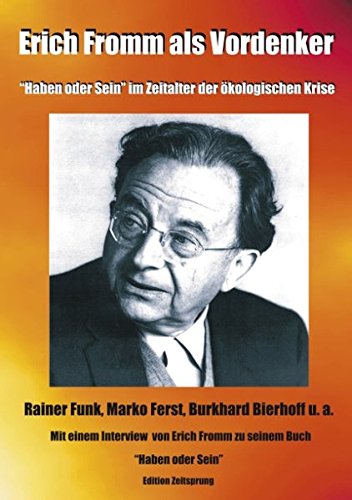Download Erich Fromm als Vordenker. 'Haben oder Sein' im Zeitalter der ökologischen Krise. Download Erich Fromm als Vordenker. 'Haben oder Sein' im Zeitalter der ökologischen Krise.