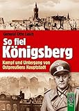 Image de So fiel Königsberg: Kampf und Untergang von Ostpreußens Hauptstadt