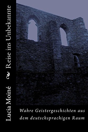 Download Reise ins Unbekannte: Wahre Geistergeschichten aus dem deutschsprachigen Raum Download Reise ins Unbekannte: Wahre Geistergeschichten aus dem deutschsprachigen Raum