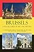 Brussels - A Travel Guide of Art and History: A comprehensive guide to the historic architecture and art in the capital of Belgium (Cities of Belgium Book 4) (English Edition) by 