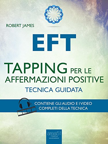 EFT. Tapping per le affermazioni positive: Tecnica guidata
