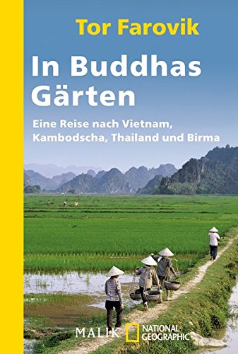 In Buddhas Gärten: Eine Reise nach Vietnam, Kambodscha, Thailand und Birma