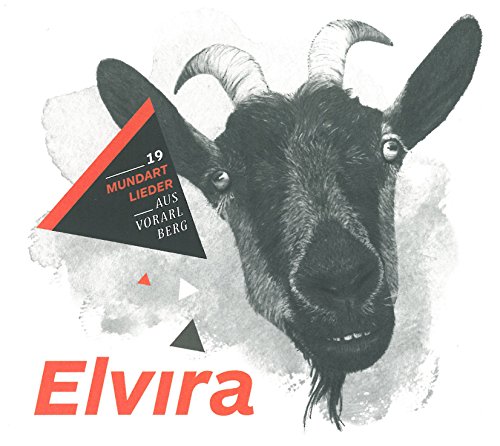 Preisvergleich Produktbild Elvira - 19 Mundartlieder aus Vorarlberg