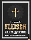 Grillen: Es werde Fleisch. Die Barbecue-Bibel. Das ultimative Fleisch-Kochbuch fürs perfekte BBQ. Ob Smoker… – Bild 1