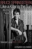  Bruce Springsteen Like a Killer in the Sun: Selected Lyrics 1972-2017