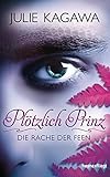 Plötzlich Prinz - Die Rache der Feen: Roman by Julie Kagawa, Charlotte Lungstrass-Kapfer