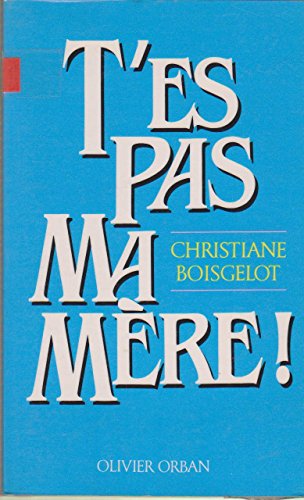 couverture de : T'ES PAS MA MERE!