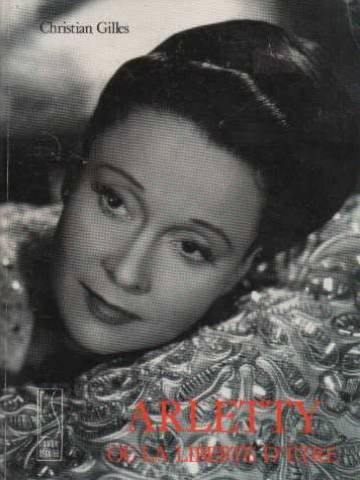 couverture de : Arletty ou la libert&eacute; d'&ecirc;tre
