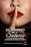 El Secreto de Selena (Selena's Secret): La reveladora historia detrás de su trágica muerte (Atria Espanol) by María Celeste Arrarás