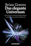  Das elegante Universum: Superstrings, verborgene Dimensionen und die Suche nach der Weltformel