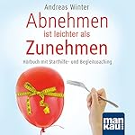 Abnehmen ist leichter als Zunehmen: Hörbuch mit Starthilfe- und Begleitcoaching
