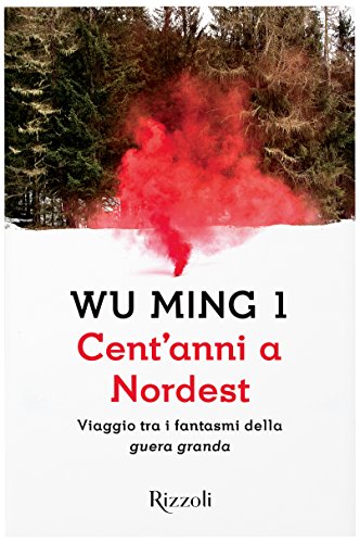 Cent'anni a Nordest. Viaggio tra i fantasmi della «guera granda» Cent'anni a Nordest. Viaggio tra i fantasmi della «guera granda»