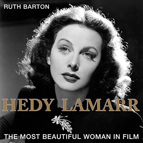 Hedy Lamarr: The Most Beautiful Woman in Film