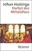 Herbst des Mittelalters: Studien über Lebens- und Geistesformen des 14. und 15. Jahrhunderts in Frankreich und in den Niederlanden (Kröners Taschenausgaben (KTA)) by