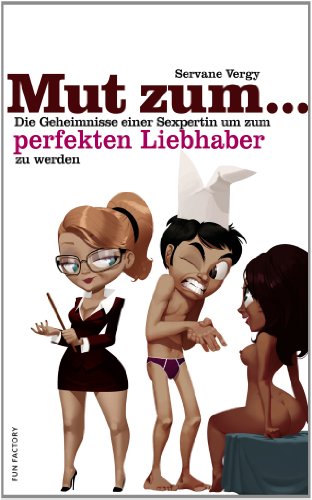 Preisvergleich Produktbild Mut zum perfekten Liebhaber: Das Geheimnis einer Sexpertin