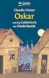 Oskar und das Geheimnis der Kinderbande by 