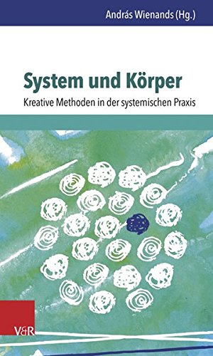 Livres Couvertures de System Und Korper: Kreative Methoden in Der Systemischen Praxis