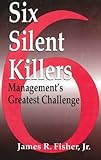 Six Silent Killers: Management's Greatest Challenge (English Edition) by 