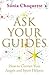Ask Your Guides: How to Contact Your Angels and Spirit Helpers by 