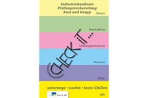 Check iT - Industriekaufleute Prüfungsvorbereitung, kurz und knapp: unterwegs, nachts, beim Chillen