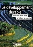 Le développement durable : Produire pour tous, protéger la planète