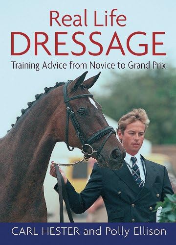 REAL LIFE DRESSAGE: TRAINING ADVICE FROM NOVICE TO GRAND PRIX