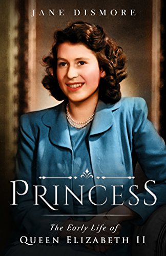 Princess: The Early Life of Queen Elizabeth II (English Edition)