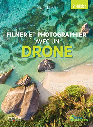 Télécharger Filmer et photographier avec un drone livre En ligne