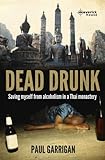Image de Dead Drunk: Saving myself from alcoholism in a Thai monastery (English