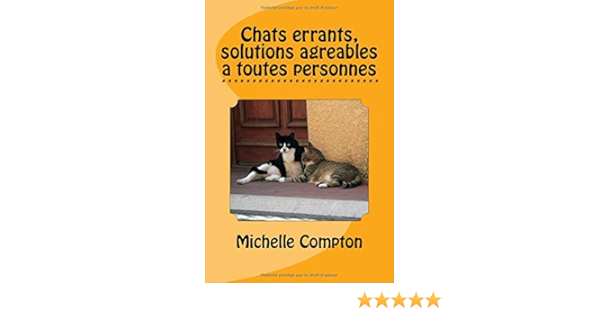 Amazon Fr Chats Errants Solutions Agreables A Toutes Personnes Compton Michelle Livres