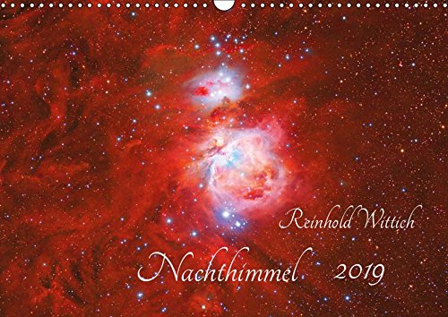 Preisvergleich Produktbild Nachthimmel (Wandkalender 2019 DIN A3 quer): Neue Bilder des bekannten Astrofotografen Reinhold Wittich (Monatskalender, 14 Seiten ) (CALVENDO Wissenschaft)