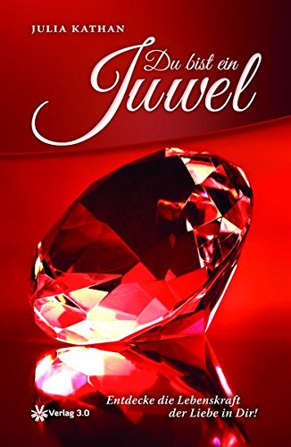 Download Du bist ein Juwel: Entdecke die Lebenskraft der Liebe in Dir Download Du bist ein Juwel: Entdecke die Lebenskraft der Liebe in Dir