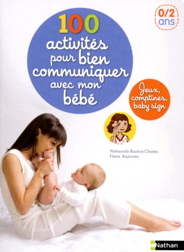 couverture de : 100 activités pour bien communiquer avec mon bébé