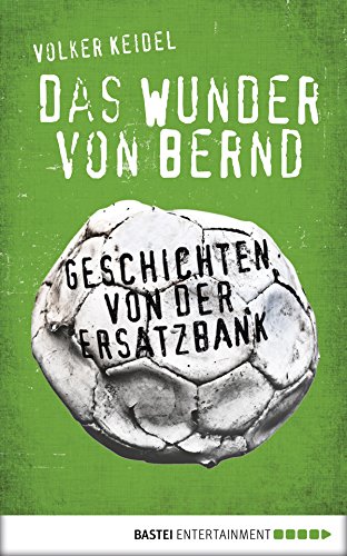Download Das Wunder von Bernd: Geschichten von der Ersatzbank (Allgemeine Reihe. Bastei Lübbe Taschenbücher) Download Das Wunder von Bernd: Geschichten von der Ersatzbank (Allgemeine Reihe. Bastei Lübbe Taschenbücher)