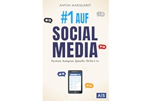 #1 AUF SOCIAL MEDIA: Die Social Media Marketing Anleitung für mehr Reichweite, Kunden und Umsatz (auf Facebook, Instagram, LinkedIn, TikTok & Co.)