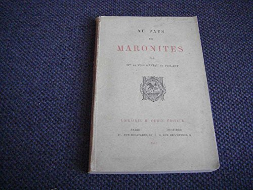 Au Pays des Maronites, par Mme la Vtesse d'Aviau de Piolant francais Au Pays des Maronites, par Mme la Vtesse d'Aviau de Piolant francais