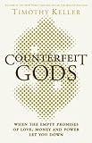 Image de Counterfeit Gods: When the Empty Promises of Love, Money and Power Let You Down (English Edition)