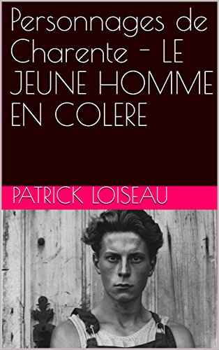 Download Personnages de Charente - LE JEUNE HOMME EN COLERE Download Personnages de Charente - LE JEUNE HOMME EN COLERE