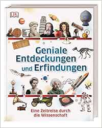 Geniale Entdeckungen Und Erfindungen: Eine Zeitreise Durch Die Wissenschaft  : Amazon.de: Bücher