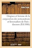 Image de Origines et histoire de la corporation des restaurateurs et limonadiers de Paris : discours: prononcé au banquet du 20 avril 1886